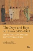 The Deys and Beys of Tunis, 1666-1922 (eBook, ePUB)