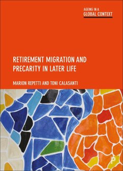 Retirement Migration and Precarity in Later Life (eBook, ePUB) - Repetti, Marion; Calasanti, Toni