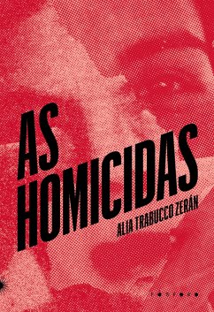 As homicidas (eBook, ePUB) - Zerán, Alia Trabucco
