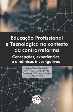Educação profissional e tecnológica no contexto da contrarreforma (eBook, ePUB) - Cambraia, Adão Caron; Andrighetto, Marcos José; Chaves, Taniamara Vizzotto