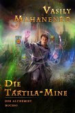 Die Tartila-Mine (Der Alchemist Buch #5): LitRPG-Serie (eBook, ePUB)