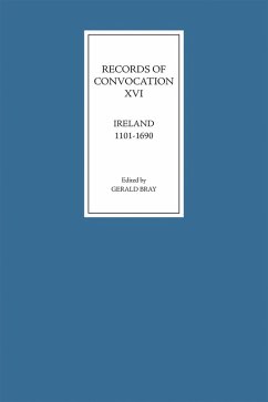 Records of Convocation XVI: Ireland, 1101-1690 (eBook, PDF)