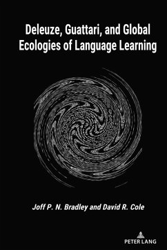 Deleuze, Guattari, and Global Ecologies of Language Learning (eBook, ePUB) - Bradley, Joff P. N.; Cole, David R.