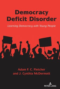 Democracy Deficit Disorder (eBook, PDF) - Fletcher, Adam F. C.; Mcdermott, J. Cynthia