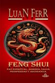 Feng Shui - Paz Espiritual, Armonía, Salud, Prosperidad y Abundancia. (eBook, ePUB)