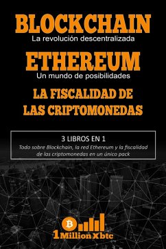 3 libros en 1 - Blockchain: La revolución descentralizada + Ethereum: Un mundo de posibilidades + La fiscalidad de las criptomonedas (eBook, ePUB) - Millionxbtc