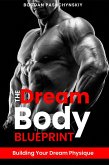 The Dream Body Blueprint: Building Your Dream Physique (eBook, ePUB)