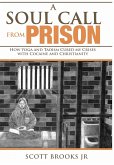 A Soul Call from Prison: How Yoga and Taoism Cured My Crises with Cocaine and Christianity (Soul Call Series, #1) (eBook, ePUB) A Soul Call from Prison: How Yoga and Taoism Cured My Crises with Cocaine and Christianity (Soul Call Series, #1) (eBook, ePUB)