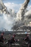 El diario de un soldado de filas rojas mexicanas: El diario de un soldado en un mundo donde mexico es comunista (eBook, ePUB)