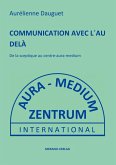COMMUNICATION AVEC L´AU DELÀ (eBook, ePUB) COMMUNICATION AVEC L´AU DELÀ (eBook, ePUB)