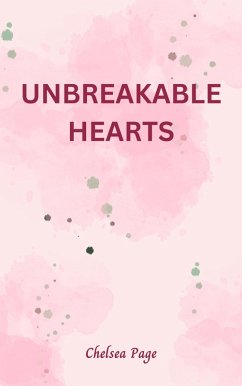 Unbreakable Hearts (Forever Hearts Chronicles, #1) (eBook, ePUB) - Page, Chelsea