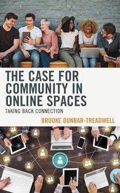 The Case for Community in Online Spaces (eBook, ePUB) - Dunbar-Treadwell, Brooke