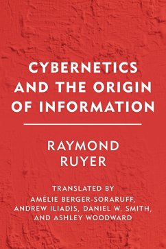 Cybernetics and the Origin of Information (eBook, ePUB) - Ruyer, Raymond