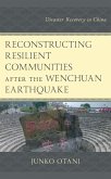 Reconstructing Resilient Communities after the Wenchuan Earthquake (eBook, ePUB) Reconstructing Resilient Communities after the Wenchuan Earthquake (eBook, ePUB)