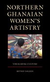 Northern Ghanaian Women's Artistry (eBook, ePUB) Northern Ghanaian Women's Artistry (eBook, ePUB)