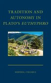 Tradition and Autonomy in Plato's Euthyphro (eBook, ePUB) Tradition and Autonomy in Plato's Euthyphro (eBook, ePUB)