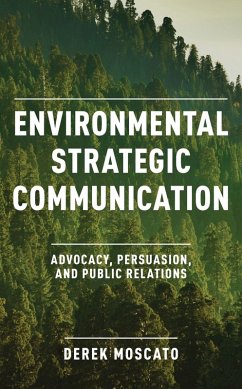 Environmental Strategic Communication (eBook, ePUB) - Moscato, Derek Environmental Strategic Communication (eBook, ePUB) - Moscato, Derek
