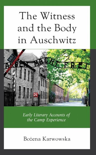 The Witness and the Body in Auschwitz (eBook, ePUB) The Witness and the Body in Auschwitz (eBook, ePUB)