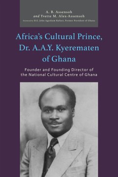 Cover Africa's Cultural Prince, Dr. A.A.Y. Kyerematen of Ghana (eBook, ePUB)