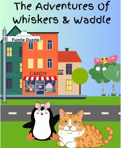The Adventures Of Whiskers and Waddle (Chronicles Of Whiskers & Waddle, #1) (eBook, ePUB) - Beytuzun, Nicole