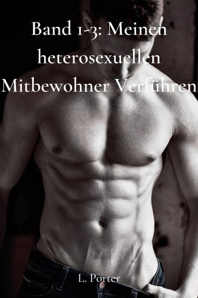 Band 1-3: Meinen heterosexuellen Mitbewohner Verführen (eBook, ePUB)