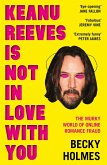 Keanu Reeves Is Not In Love With You (eBook, ePUB)