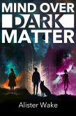 Mind Over Dark Matter (eBook, ePUB)