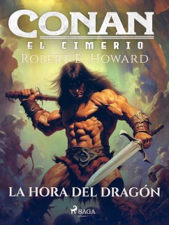 Conan el cimerio - La hora del dragón (eBook, ePUB) - Howard, Robert E.