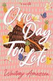One Day Too Late (One Carefree Day, #0.5) (eBook, ePUB)