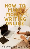 How to Make Money Writing Online (eBook, ePUB)