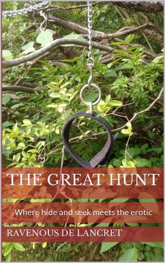 The Great Hunt, Where Hide and Seek Meets the Erotic (eBook, ePUB) - de Lancret, Ravenous