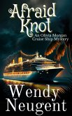 Afraid Knot (An Olivia Morgan Cruise Ship Mystery, #4) (eBook, ePUB) Afraid Knot (An Olivia Morgan Cruise Ship Mystery, #4) (eBook, ePUB)