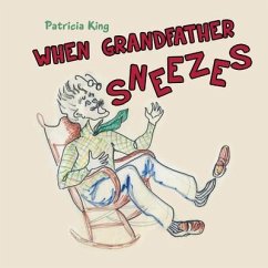 When Grandfather Sneezes (eBook, ePUB) - King, Patricia