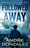 Followed Away (Exalls Attacks, #3) (eBook, ePUB) Followed Away (Exalls Attacks, #3) (eBook, ePUB)