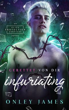 Infuriating: Gerettet von dir (Elite Protection Services, #4) (eBook, ePUB) - James, Onley