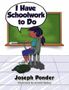 I Have Schoolwork to Do (eBook, ePUB) - Ponder, Joseph