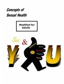 Concepts of Sexual Health Sex & You! (Modified for Adults) (eBook, ePUB) Concepts of Sexual Health Sex & You! (Modified for Adults) (eBook, ePUB)