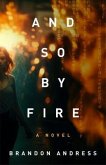 And So By Fire (eBook, ePUB)