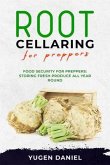 ROOT CELLARING FOR PREPPERS: Food Security for Preppers (eBook, ePUB)