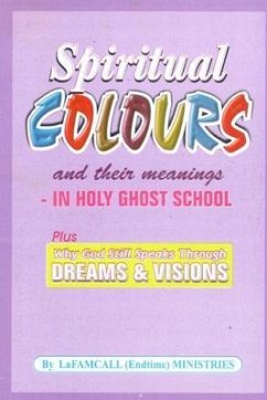 SPIRITUAL COLOURS and their meanings - In HOLY GHOST SCHOOL (eBook, ePUB) - Okafor, Lambert; Ministries, Lafamcall Endtimes