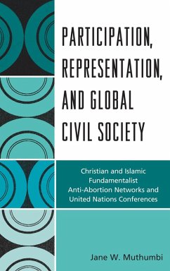 Participation, Representation and Global Civil Society (eBook, ePUB) - Muthumbi, Jane W. Participation, Representation and Global Civil Society (eBook, ePUB) - Muthumbi, Jane W.