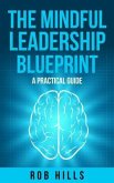 The Mindful Leadership Blueprint (eBook, ePUB)