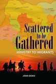 Scattered To be gathered - Ministry to Migrants (eBook, ePUB)