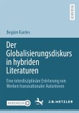 Der Globalisierungsdiskurs in hybriden Literaturen (eBook, PDF)
