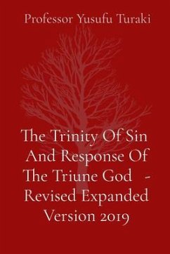The Trinity Of Sin And Response Of The Triune God - Revised Expanded Version 2019 (eBook, ePUB) - Turaki, Yusufu