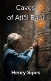 Caves of At¿la¯l Babil (eBook, ePUB) Caves of At¿la¯l Babil (eBook, ePUB)