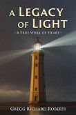 A Legacy of Light-A True Work of Heart (eBook, ePUB)