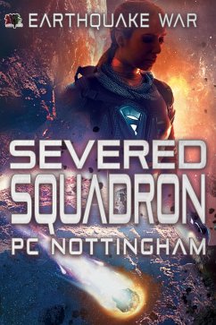 Severed Squadron (Earthquake War, #2) (eBook, ePUB) - Nottingham, Pc