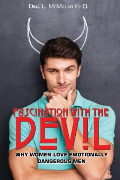 Cover Fascination With The Devil: Why Women Love Emotionally Dangerous Men (eBook, ePUB)