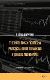 The Path to Six Figures: A Practical Guide to Making $100,000 and Beyond (eBook, ePUB)